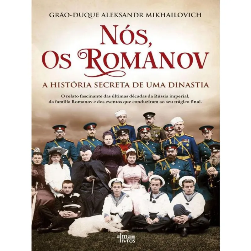 Nós, os romanov - A história secreta de uma dinastia