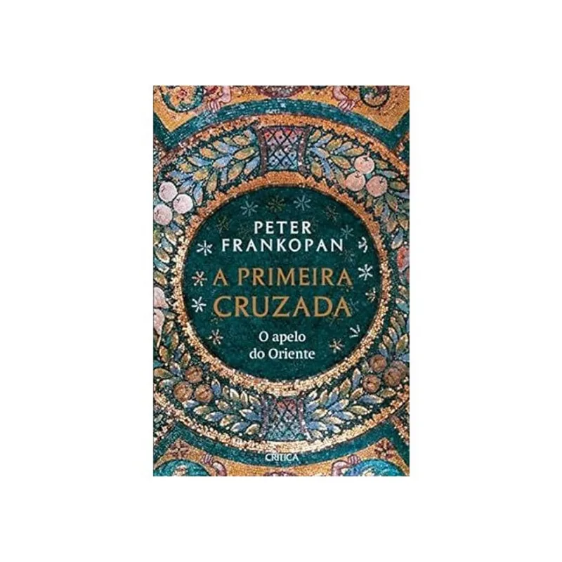 A PRIMEIRA CRUZADA - O APELO DO ORIENTE