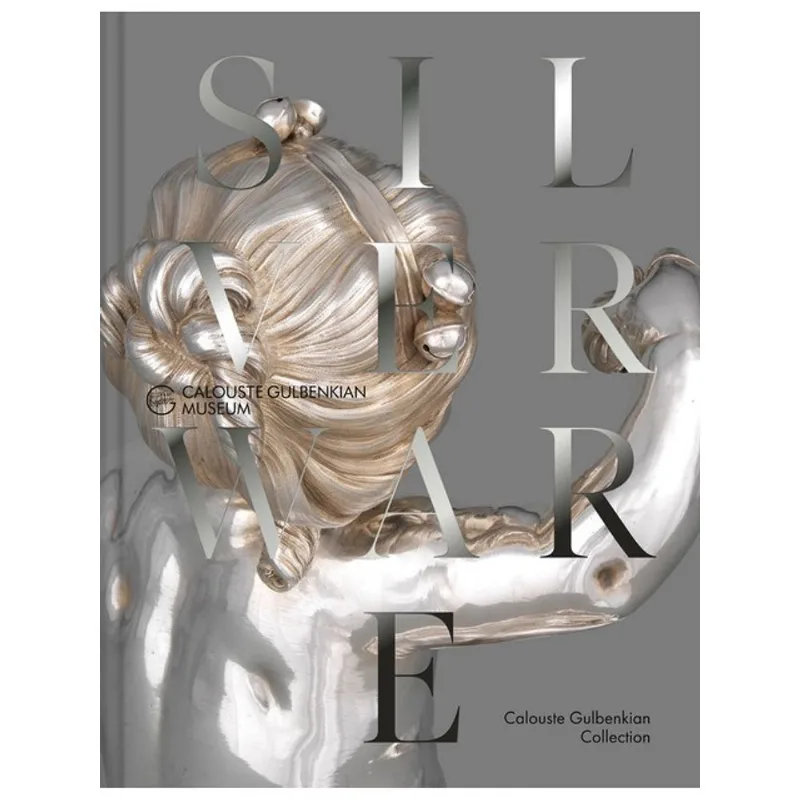 THE FRENCH SILVERWARE IN THE CALOUSTE GULBENKIAN COLLECTION