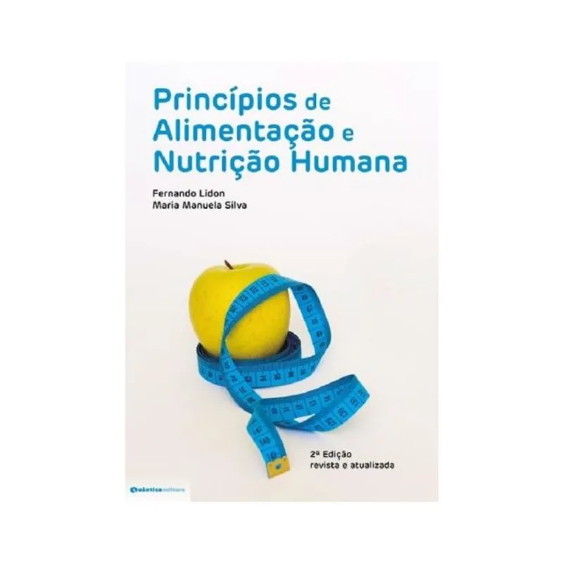 PRINCÍPIOS DE ALIMENTAÇÃO E NUTRIÇÃO HUMANA - 2ª EDIÇÃO (REVISTA)