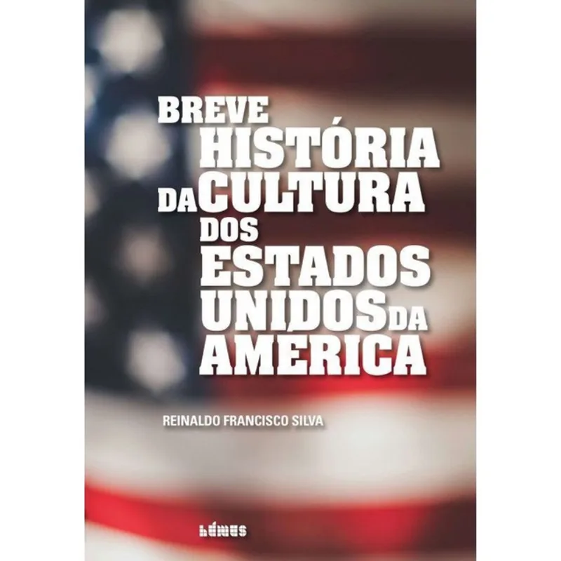BREVE HISTÓRIA DA CULTURA DOS ESTADOS UNIDOS DA AMÉRICA