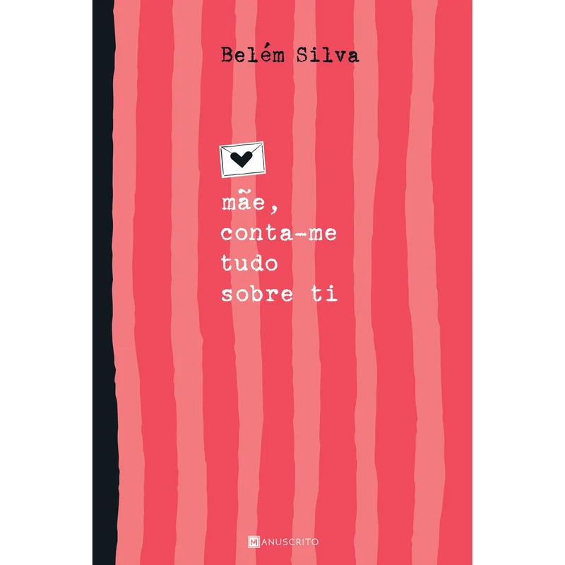 Mãe, Conta-Me Tudo Sobre Ti de Belém Silva