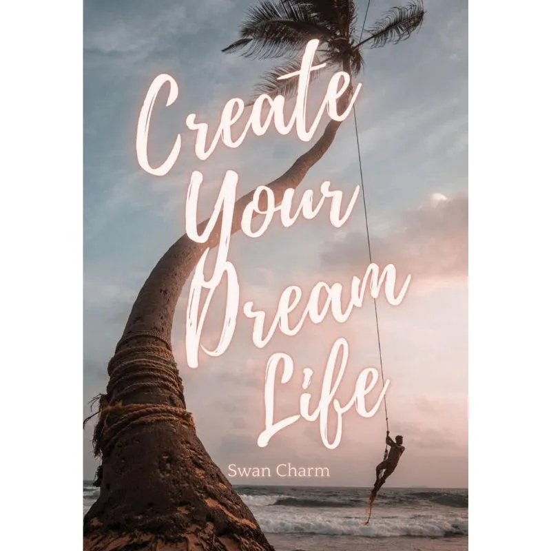 Create Your Dream Life