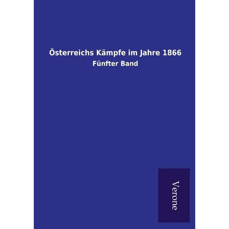 Österreichs Kämpfe im Jahre 1866