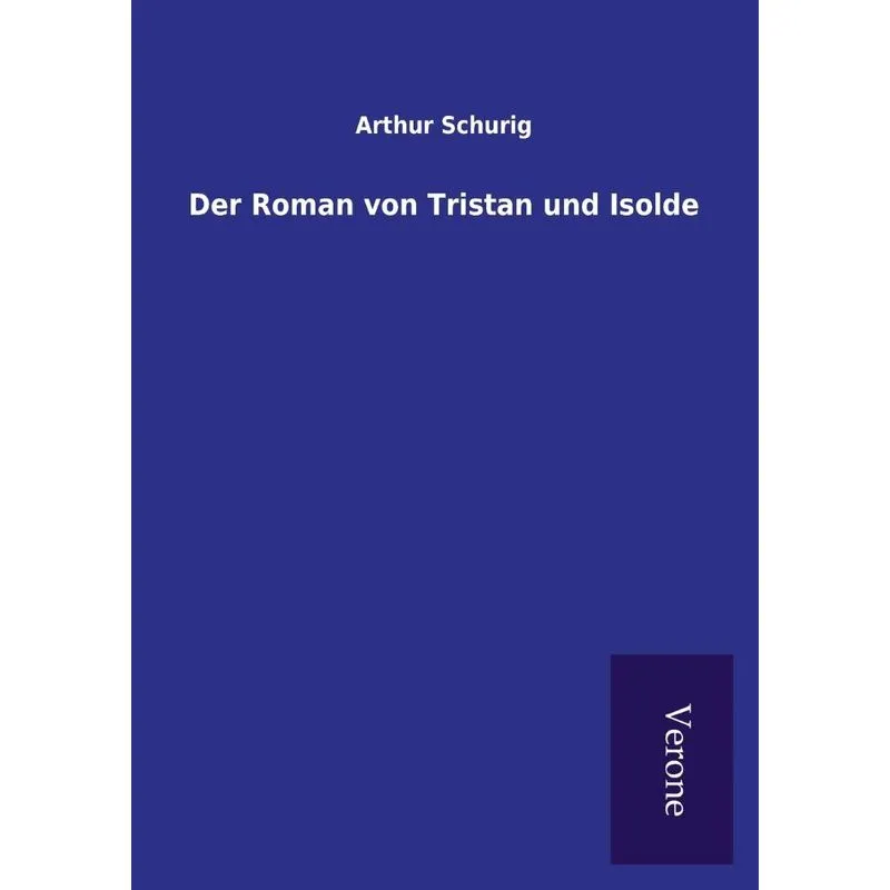 Der Roman von Tristan und Isolde