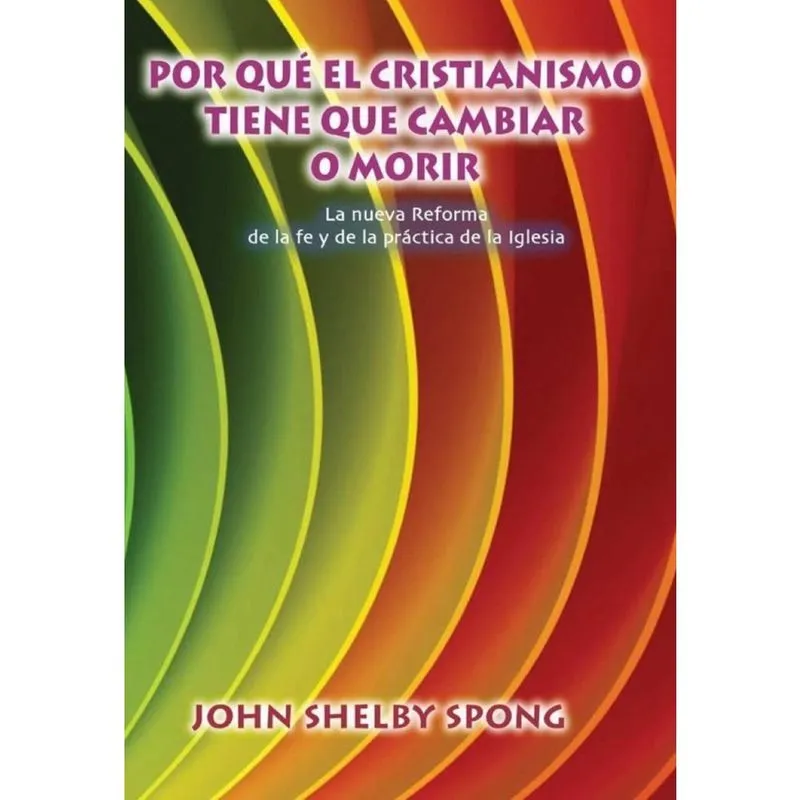 Por qué el cristianismo tiene que cambiar o morir - Espanhol