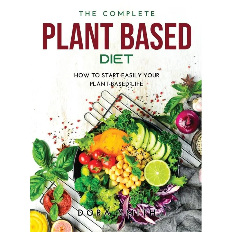 THE COMPLETE PLANT BASED DIET