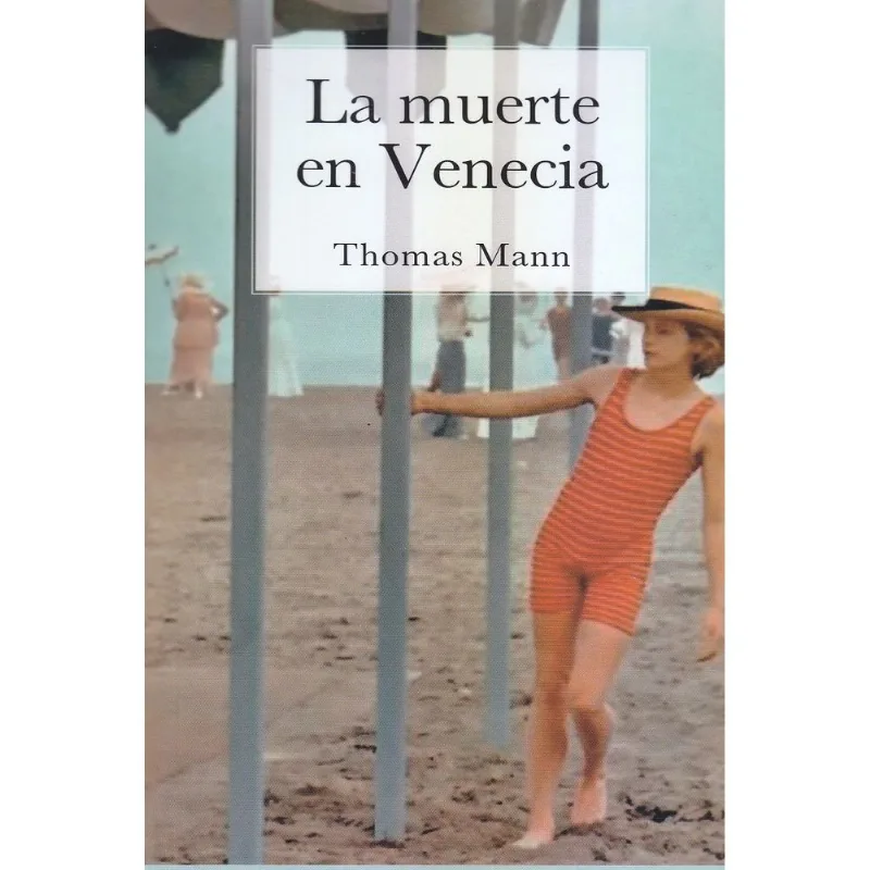 LA MUERTE EN VENECIA: Un Viaje Literario a la Belleza Perdida LA MUERTE EN VENECIA