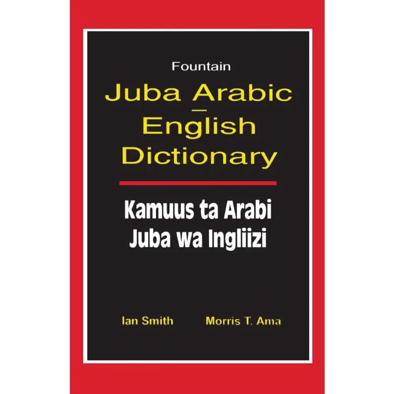 Juba Arabic English Dictionary/Kamuus Ta Arabi Juba Wa Ingliizi