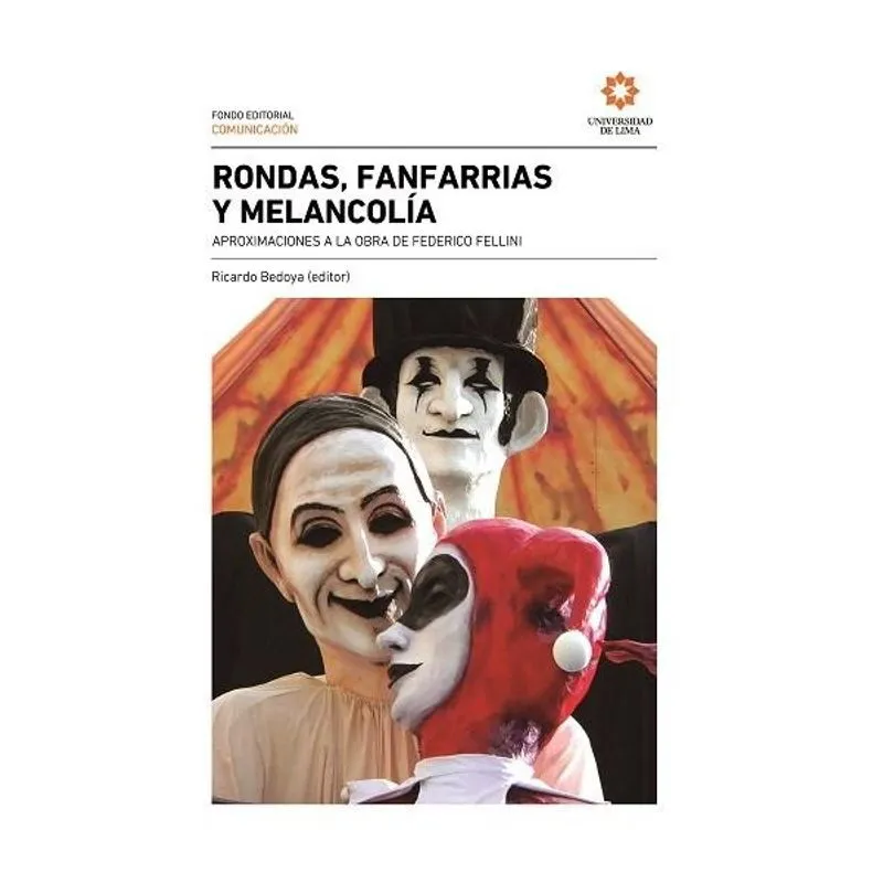 Rondas, Fanfarrias Y Melancolía. Aproximaciones A La Obra De Federico Fellini,