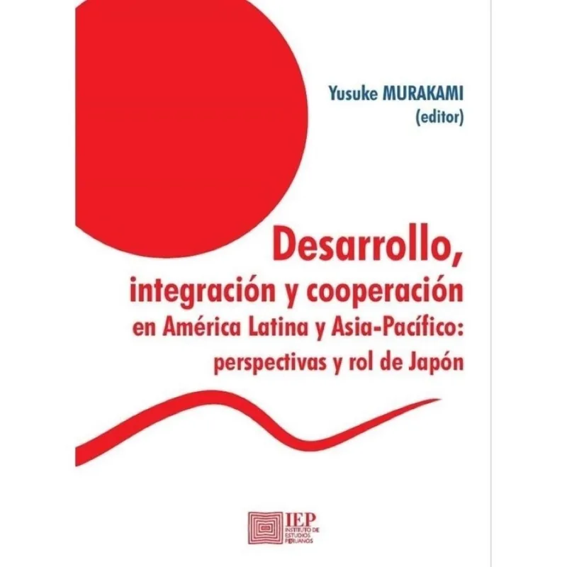 Desarrollo, Integración Y Cooperación Entre América Latina Y Asia-pacífico - Espanhol