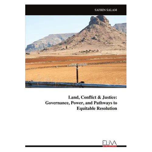 Land, Conflict & Justice: Governance, Power, and Pathways to Equitable Resolution - Paperback