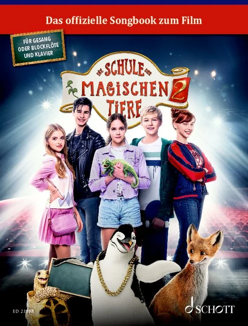 Die Schule der magischen Tiere 2 Das Songbook zum Film 10 Lieder für Gesang/Blockflöte und Klavier leicht arrangiert