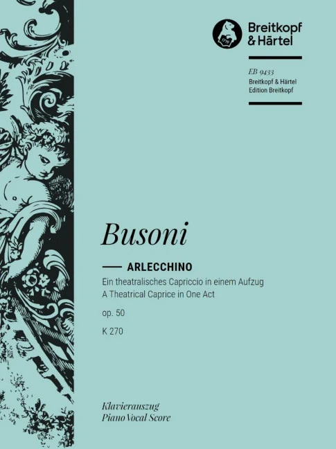 Arlecchino op. 50 K 270 A Theatrical Caprice in One Act In the appendix, EB 9433 contains the later composed aria “Wer siegt? Wer fällt?". op. 50 K 270