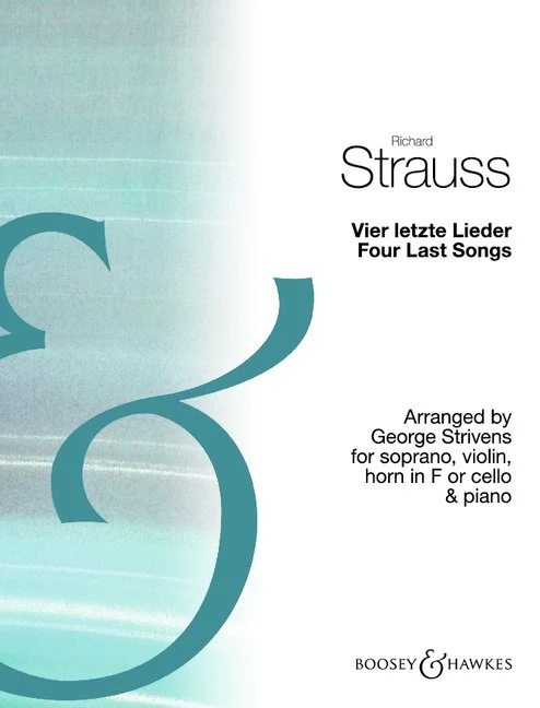 Vier letzte Lieder / Four Last Songs Arranged by George Strivens for soprano, violin, horn in F or cello and piano