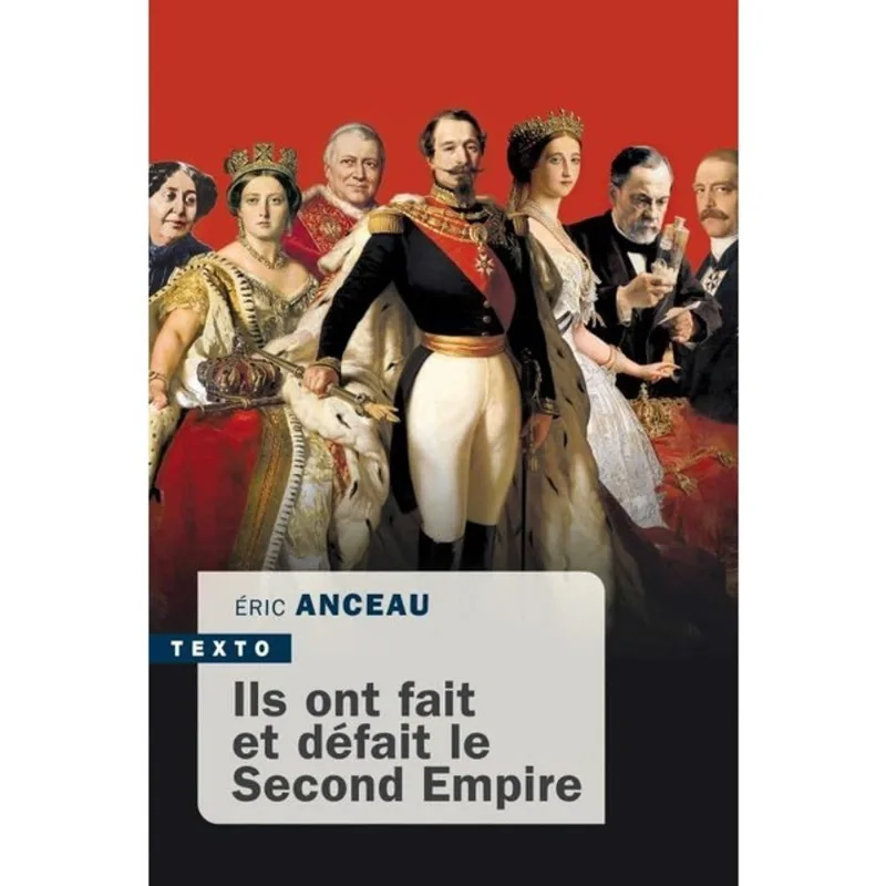 ILS ONT FAIT ET DÉFAIT LE SECOND EMPIRE