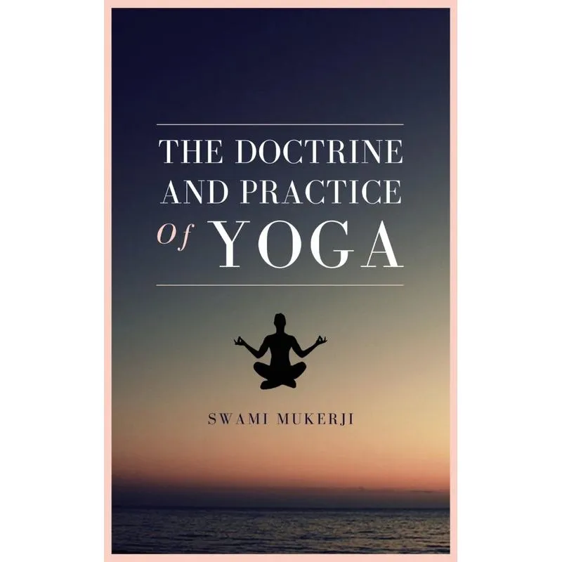 The doctrine and practice of Yoga