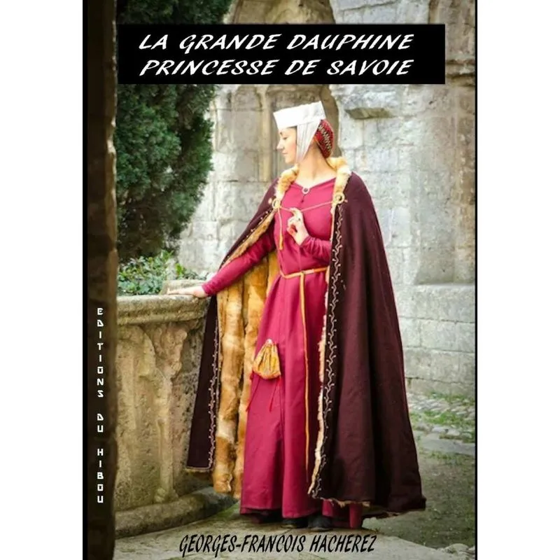 LA GRANDE DAUPHINE BEATRICE DE FAUCIGNY PRINCESSE DE SAVOIE