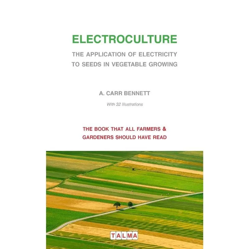 Electroculture - The Application of Electricity to Seeds in Vegetable Growing