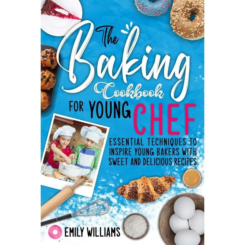 The baking cookbook for young chef
