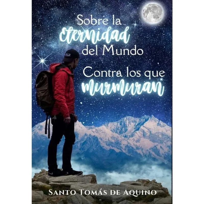 Sobre la eternidad del mundo, contra los que murmuran - Espanhol
