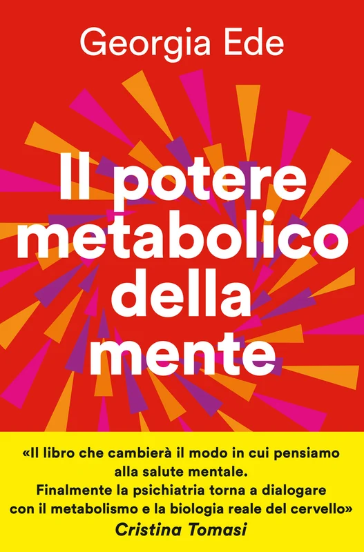 Il potere metabolico della mente. Cambiare l'alimentazione per ridurre l'ansia, migliorare l'umore, potenziare la salute mentale