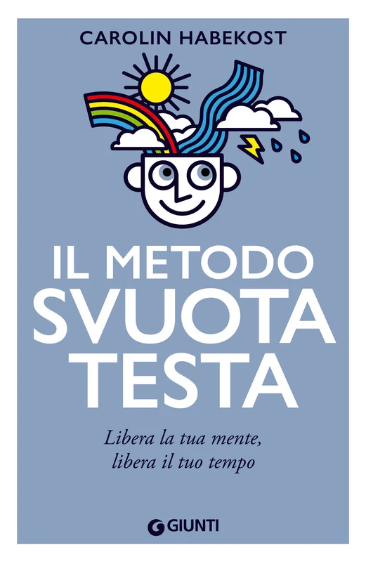 Il Metodo Svuotatesta. Libera la tua mente, libera il tuo tempo
