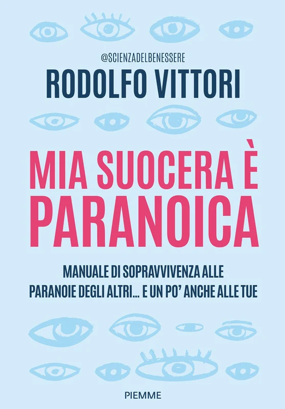 Mia suocera è paranoica. Manuale di sopravvivenza alle paranoie degli altri...e un po' anche alle tue