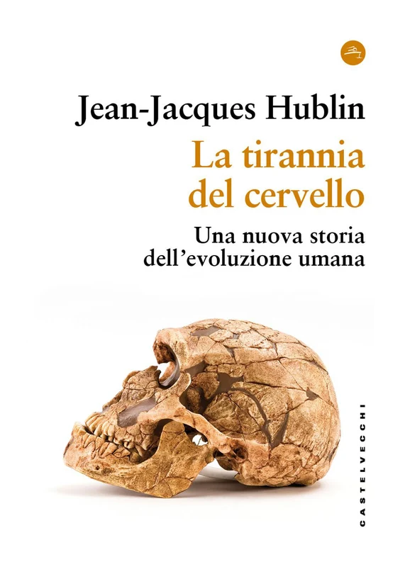 La tirannia del cervello. Una nuova storia dell’evoluzione umana