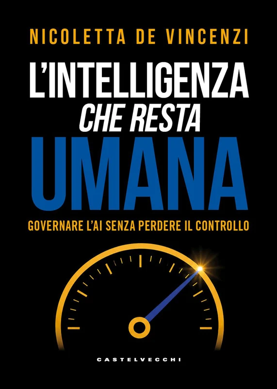 L'intelligenza che resta umana. Governare l’AI senza perdere il controllo