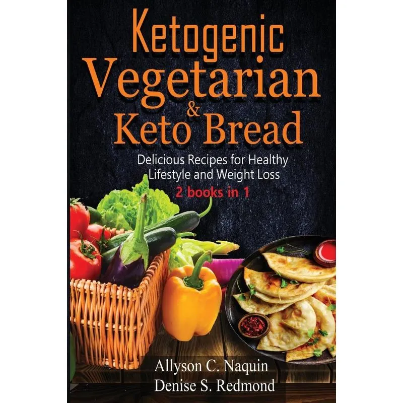 Ketogenic Vegetarian & Keto Bread - 2 books in 1