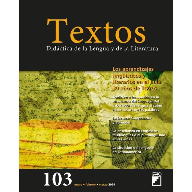 Los Aprendizajes Lingüísticos Y Literarios En El Aula. 30 Años De Textos - Textos – Núm. 103 - Espan