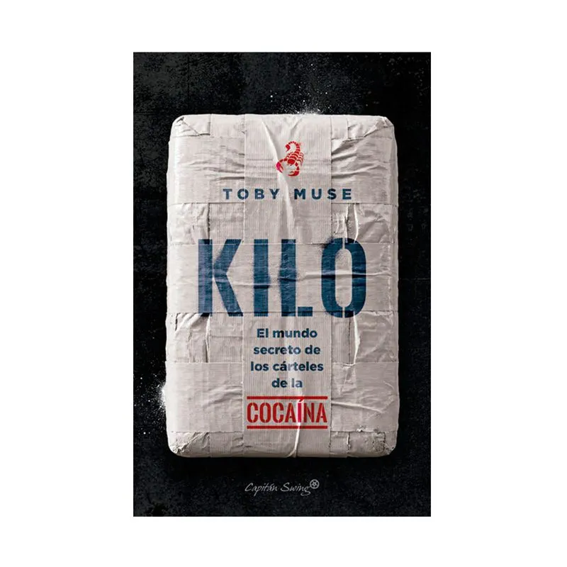 Kilo: el mundo secreto de los carteles de la cocaína