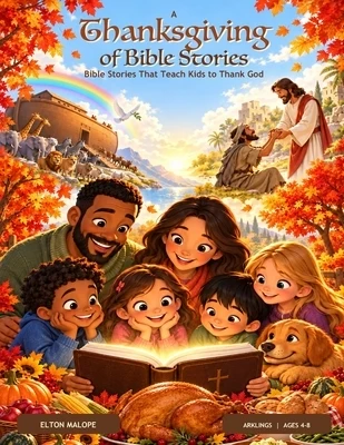 A Thanksgiving of Bible Stories: Bible Stories That Teach Kids to Thank God Paperback
