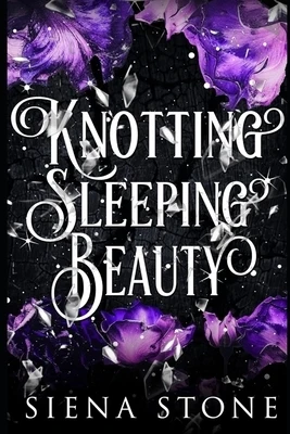 Knotting Sleeping Beauty: An unhinged, omegaverse, fairytale retelling Paperback