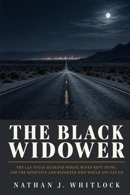The Black Widower: The Las Vegas Husband Whose Wives Kept Dying, and the Detective and Reporter Who Would Not Let Go Paperback
