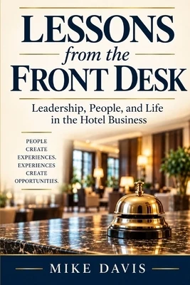 Lessons from the Front Desk: Leadership, People, and Life in the Hotel Business Paperback
