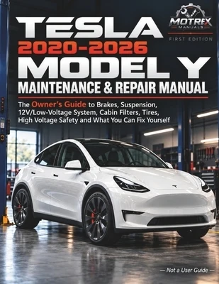 Tesla Model Y 2020-2026 Maintenance & Repair Manual: The Owner's Guide to Brakes, Suspension, 12V/Low-Voltage System, Cabin Filters, Tires, High-Volta Paperback