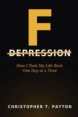F Depression: How I Took My Life Back One Day at a Time Paperback