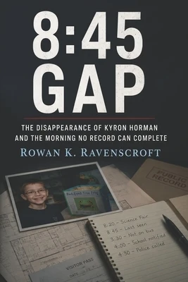 8: 45 Gap: The Disappearance of Kyron Horman and the Morning No Record Can Complete Paperback