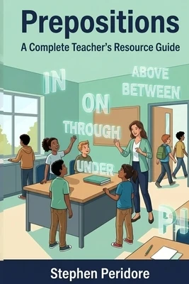 Prepositions: A Complete Teacher's Resource Guide Paperback