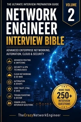 Network Engineer Interview Bible: Volume 2 Advanced Networking, Automation, Cloud and Security Interviews Paperback