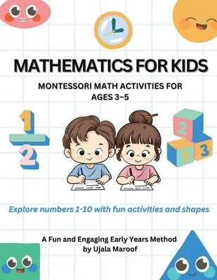 Mathematics for Kids: Montessori Math Activities for Ages 3-5 Paperback