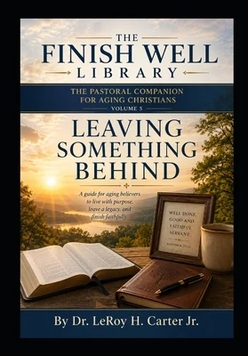 The Pastoral Companion for Aging Christians-Volume 5: Leaving Something Behind Paperback