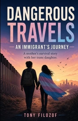 Dangerous Travels: An Immigrant's Journey Paperback
