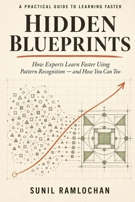 Hidden Blueprints: How Experts Learn Faster Using Pattern Recognition-and How You Can Too Paperback