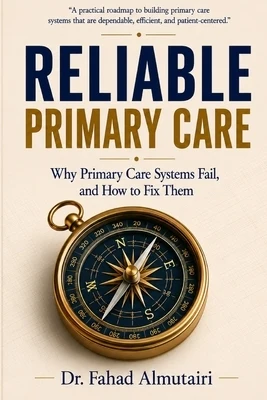 Reliable Primary Care: Why Primary Care Systems Fail, and How to Fix Them Paperback