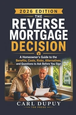 The Reverse Mortgage Decision: A Homeowner's Guide to the Benefits, Costs, Risks, Alternatives, and Questions to Ask Before You Sign Paperback