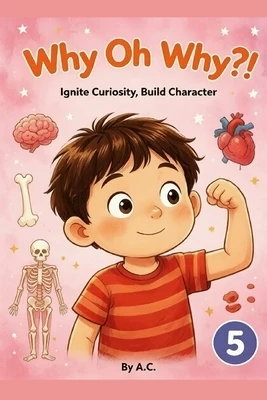 WhyOhWhy?!: Ignite Curiosity, Build Character 5 Paperback