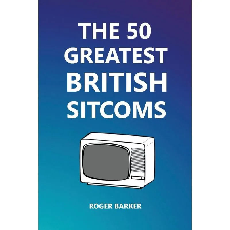 The 50 Greatest British Sitcoms